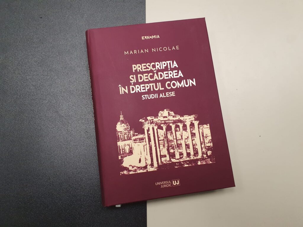 Prof. univ. dr. Marian Nicolae lansează „Prescripția și decăderea în dreptul comun. Studii alese”. O analiză esențială asupra prescripției și decăderii în dreptul civil